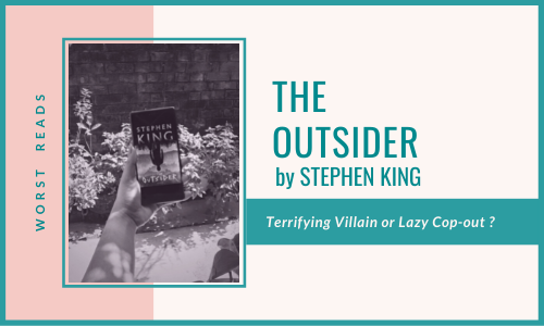 The Outsider by Stephen King: Terrifying Villain or Lazy Cop-out?