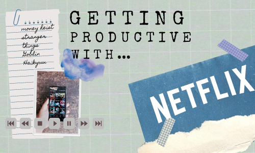 6 Ways To Boost Your Productivity While Watching Netflix